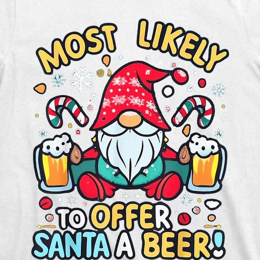 Most Likely To Offer Santa A Beer Christmas Gnome Xmas T-Shirt