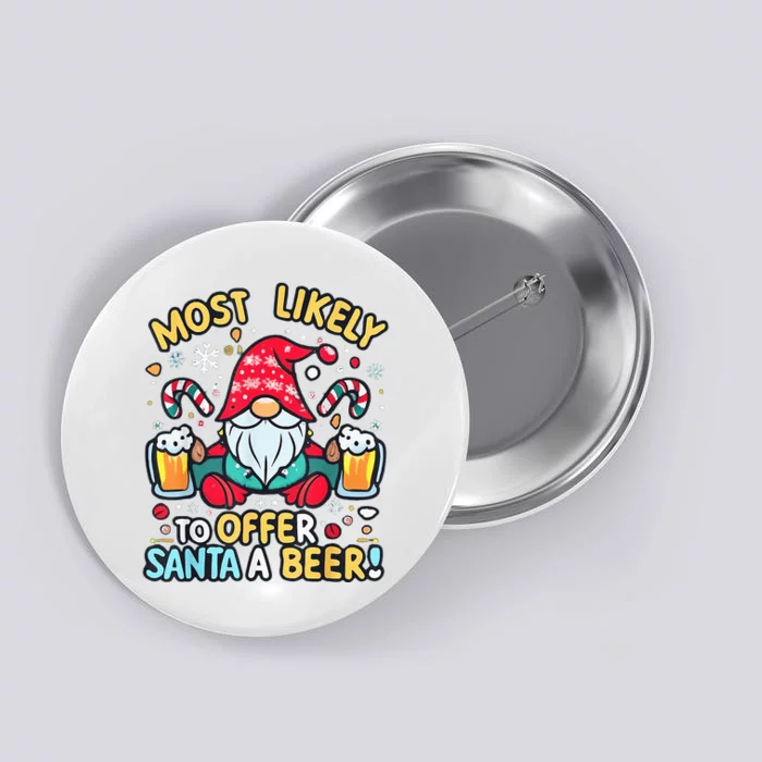 Most Likely To Offer Santa A Beer Christmas Gnome Xmas Button