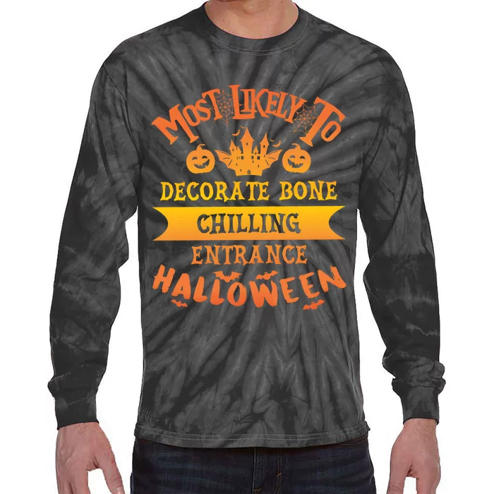 Most Likely To Decorate Bone Chilling Entrance Halloween Tie-Dye Long Sleeve Shirt