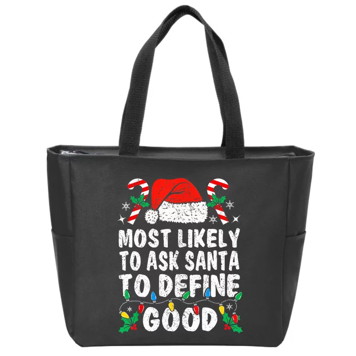 Most Likely To Ask Santa To Define Good Funny Christmas Zip Tote Bag