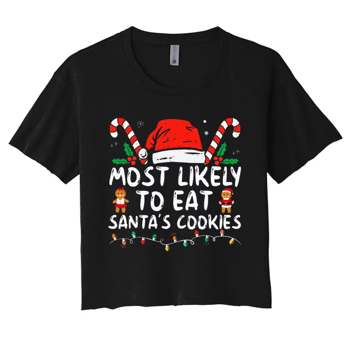 Most Likely To Eat Santas Cookies Family Christmas Holiday Women's Crop Top Tee