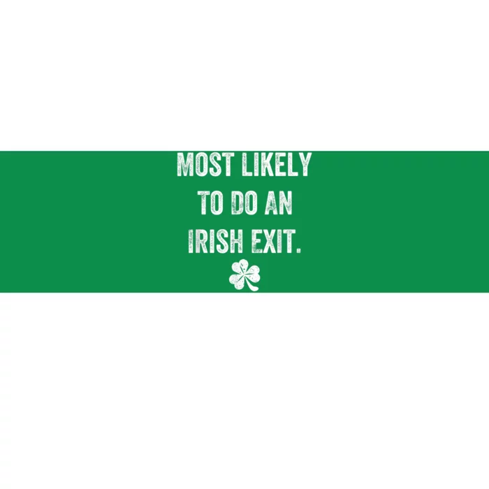 Most Likely To Do An Irish Exit Funny St Patricks Bumper Sticker