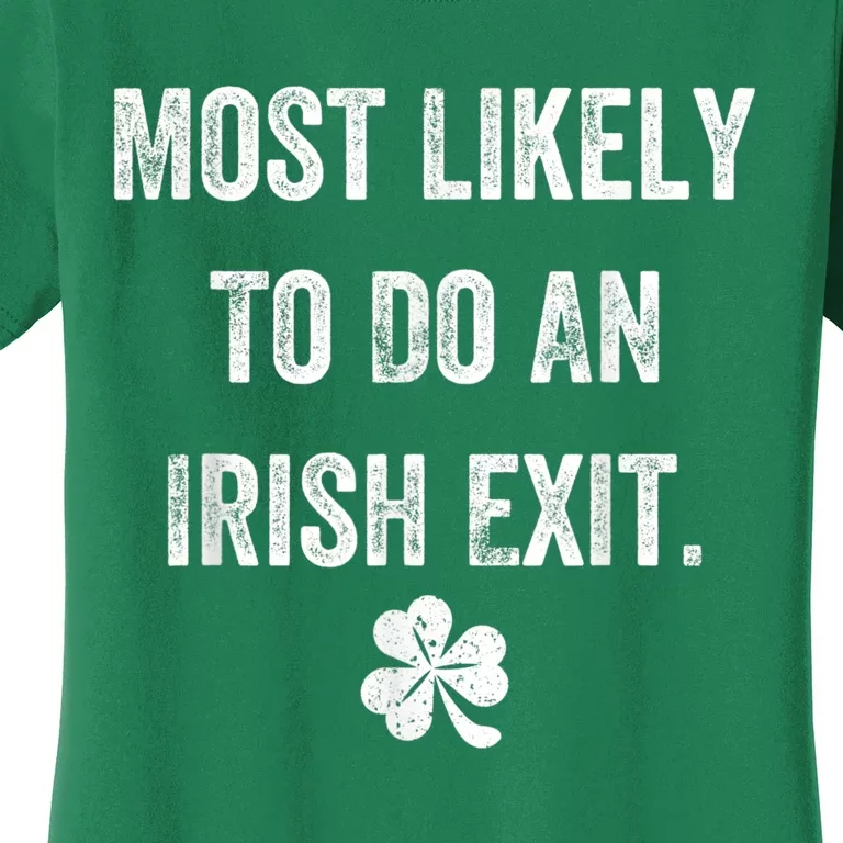 Most Likely To Do An Irish Exit Funny St Patricks Women's T-Shirt