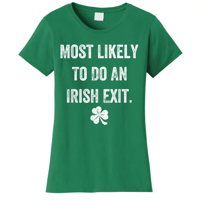 Most Likely To Do An Irish Exit Funny St Patricks Women's T-Shirt