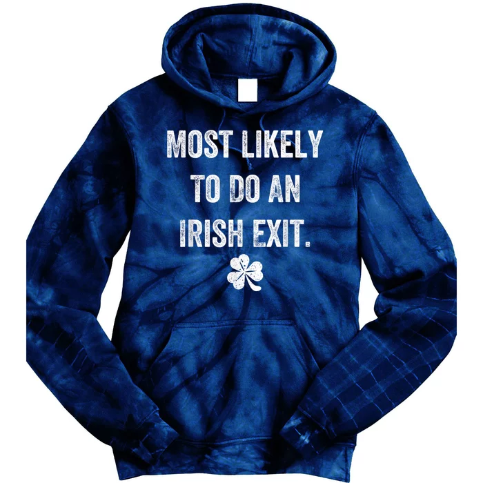 Most Likely To Do An Irish Exit Funny St Patricks Tie Dye Hoodie