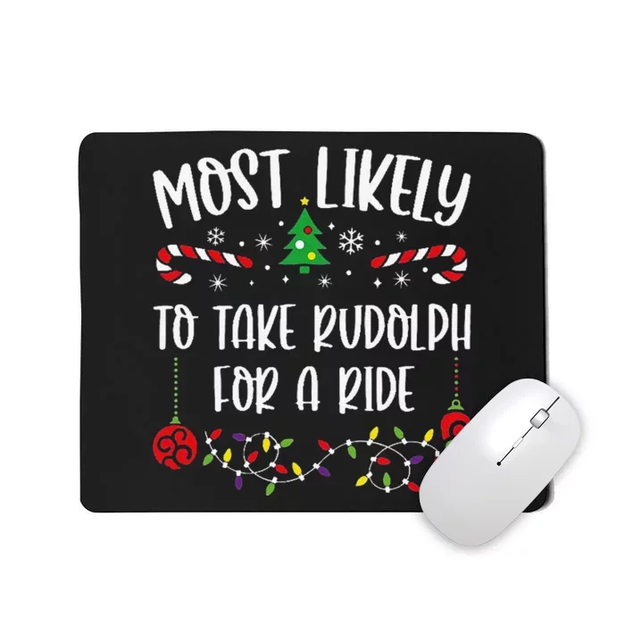 Most Likely To Take Rudolph For A Ride Funny Christmas Family Matching Cute Ch Mousepad