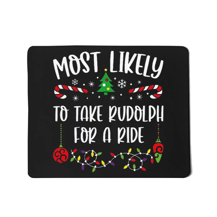 Most Likely To Take Rudolph For A Ride Funny Christmas Family Matching Cute Ch Mousepad