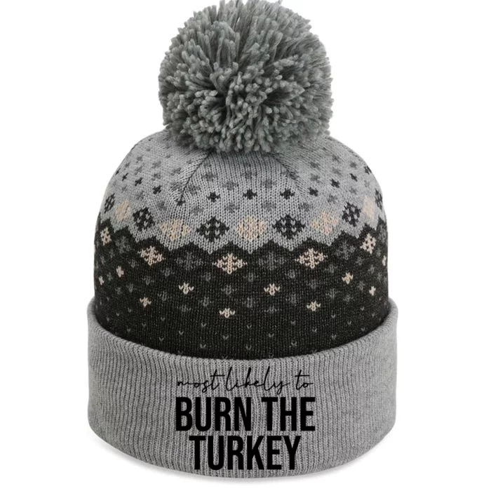 Most Likely To Burn The Turkey Funny Thanksgiving The Baniff Cuffed Pom Beanie