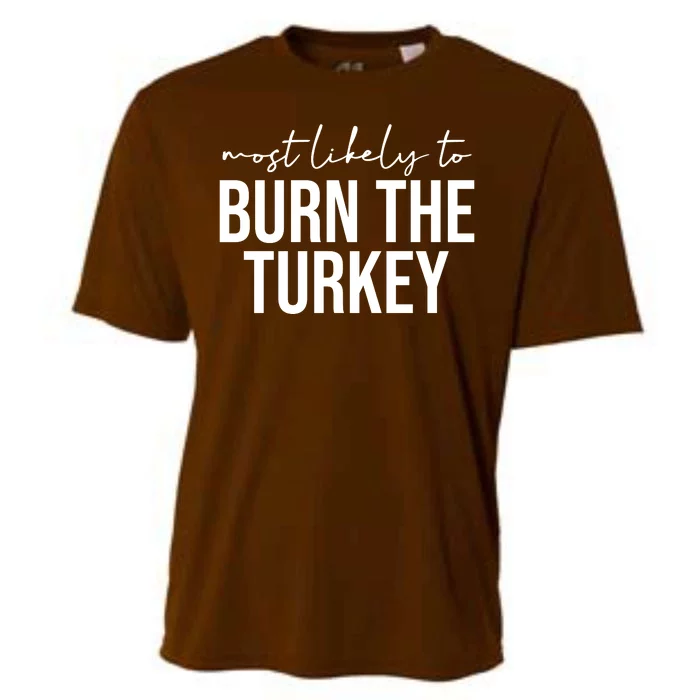 Most Likely To Burn The Turkey Funny Thanksgiving Cooling Performance Crew T-Shirt