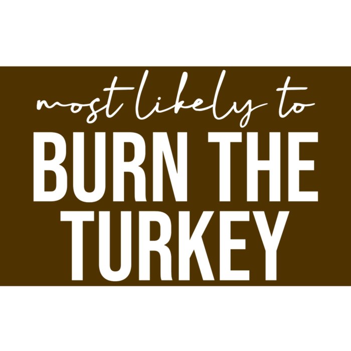 Most Likely To Burn The Turkey Funny Thanksgiving Bumper Sticker