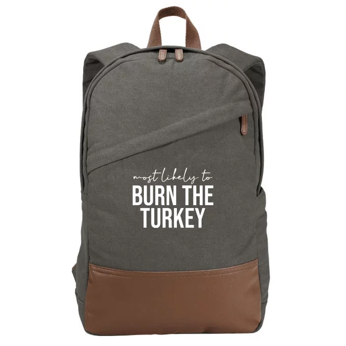 Most Likely To Burn The Turkey Funny Thanksgiving Cotton Canvas Backpack