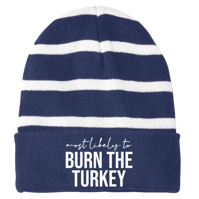 Most Likely To Burn The Turkey Funny Thanksgiving Striped Beanie with Solid Band