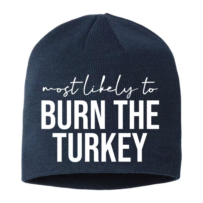 Most Likely To Burn The Turkey Funny Thanksgiving 8 1/2in Sustainable Knit Beanie