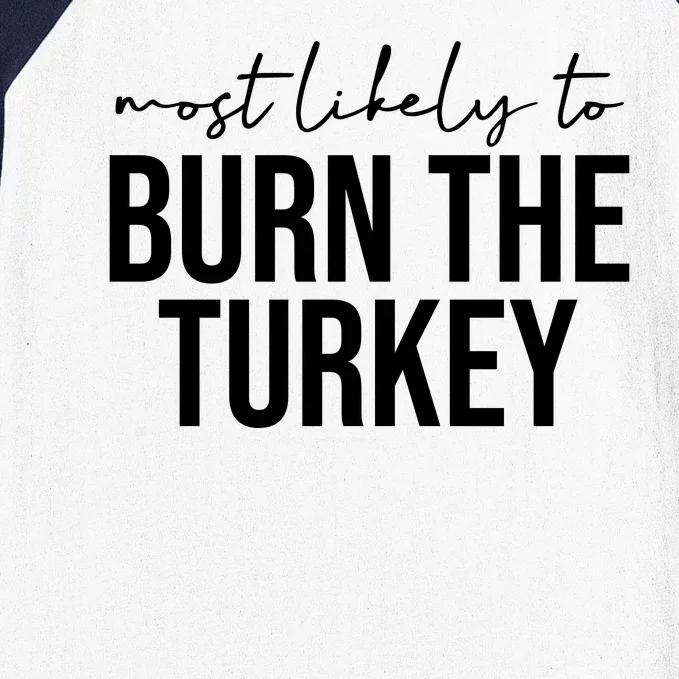 Most Likely To Burn The Turkey Funny Thanksgiving Baseball Sleeve Shirt