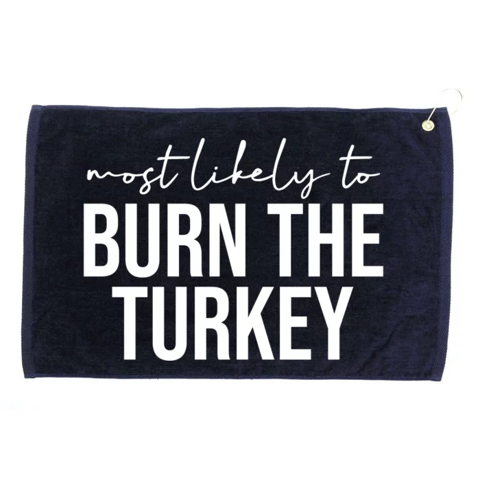 Most Likely To Burn The Turkey Funny Thanksgiving Grommeted Golf Towel