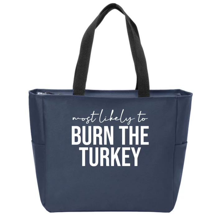 Most Likely To Burn The Turkey Funny Thanksgiving Zip Tote Bag