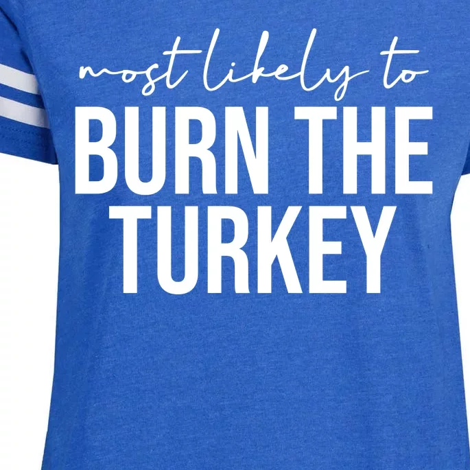 Most Likely To Burn The Turkey Funny Thanksgiving Enza Ladies Jersey Football T-Shirt