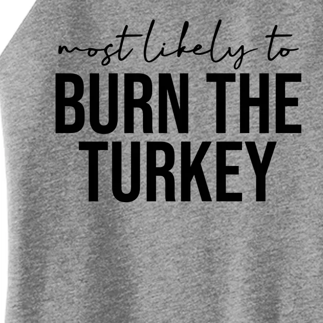 Most Likely To Burn The Turkey Funny Thanksgiving Women’s Perfect Tri Rocker Tank