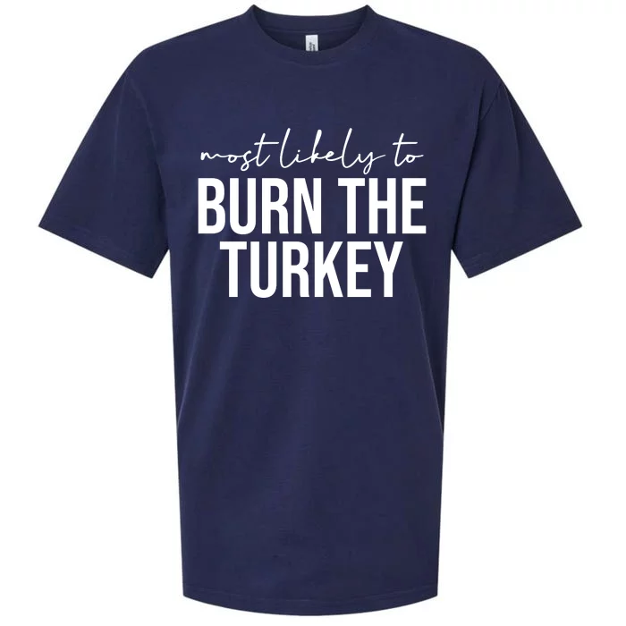 Most Likely To Burn The Turkey Funny Thanksgiving Sueded Cloud Jersey T-Shirt