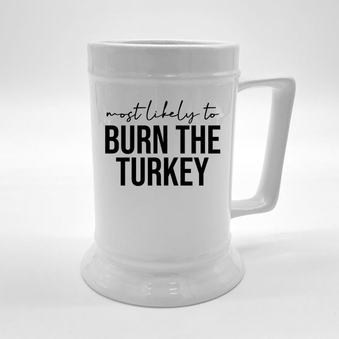 Most Likely To Burn The Turkey Funny Thanksgiving Front & Back Beer Stein