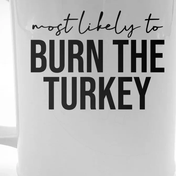 Most Likely To Burn The Turkey Funny Thanksgiving Front & Back Beer Stein