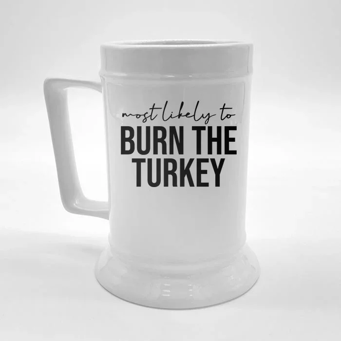 Most Likely To Burn The Turkey Funny Thanksgiving Front & Back Beer Stein