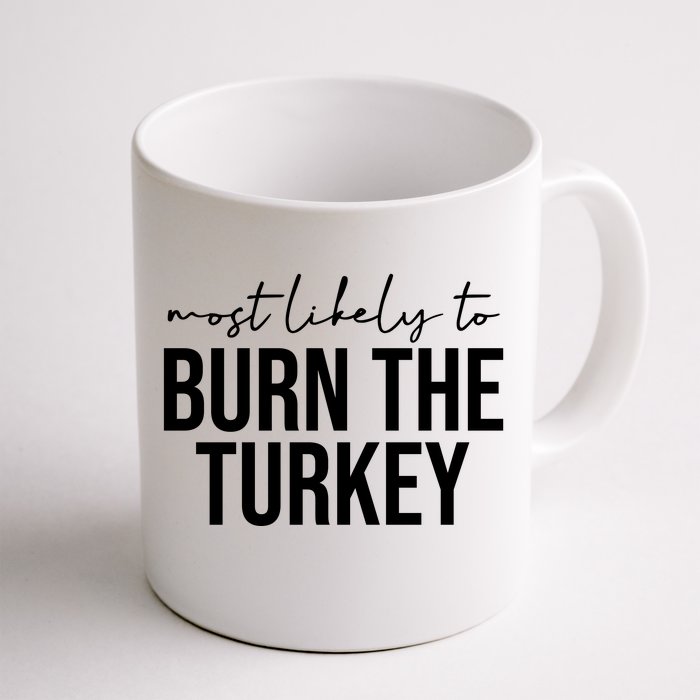 Most Likely To Burn The Turkey Funny Thanksgiving Front & Back Coffee Mug