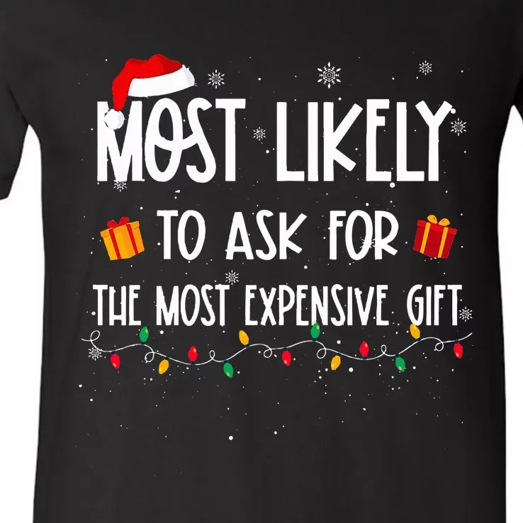 Most Likely To Ask For The Most Expensive Gifts Christmas V-Neck T-Shirt