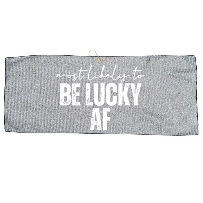 Most Likely To Be Lucky Af St Patricks Day Large Microfiber Waffle Golf Towel