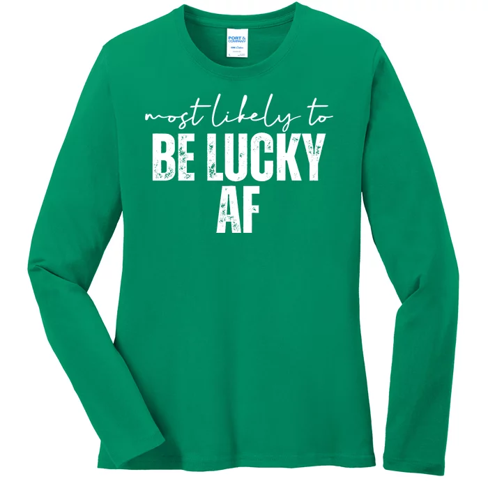 Most Likely To Be Lucky Af St Patricks Day Ladies Long Sleeve Shirt