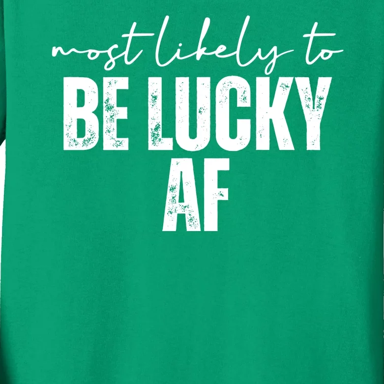 Most Likely To Be Lucky Af St Patricks Day Kids Long Sleeve Shirt