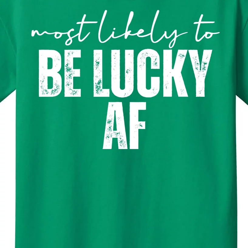 Most Likely To Be Lucky Af St Patricks Day Kids T-Shirt