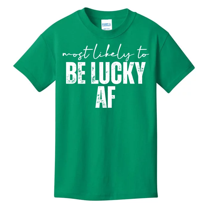 Most Likely To Be Lucky Af St Patricks Day Kids T-Shirt