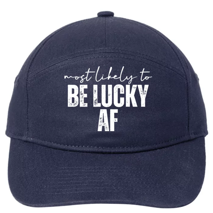 Most Likely To Be Lucky Af St Patricks Day 7-Panel Snapback Hat