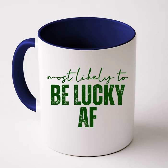 Most Likely To Be Lucky Af St Patricks Day Front & Back Coffee Mug