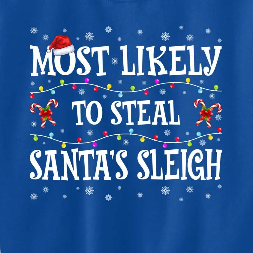 Most Likely To Steal SantaS Sleigh Christmas Matching Gift Kids Sweatshirt