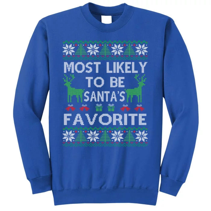 Most Likely To Be SantaS Favorite Christmas Great Gift Tall Sweatshirt