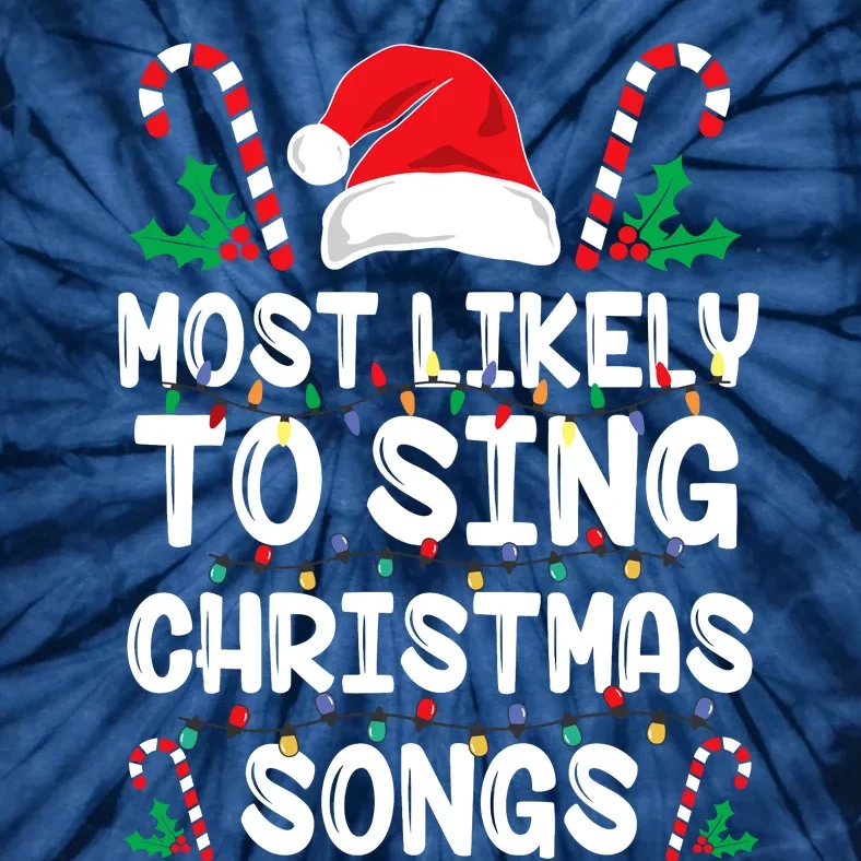 Most Likely To Sing Christmas Songs Family Christmas Holiday Tie-Dye T-Shirt