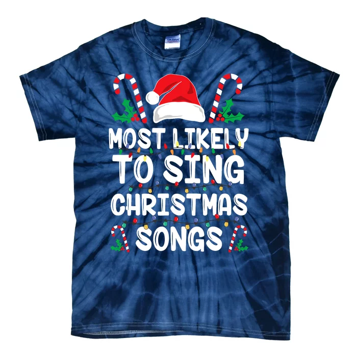 Most Likely To Sing Christmas Songs Family Christmas Holiday Tie-Dye T-Shirt