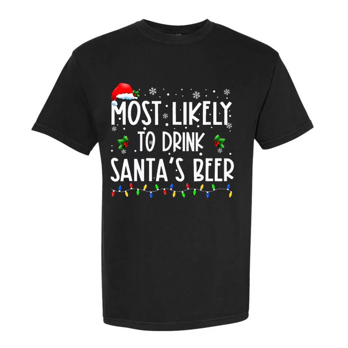 Most Likely To Drink Santa's Beer Christmas Garment-Dyed Heavyweight T-Shirt