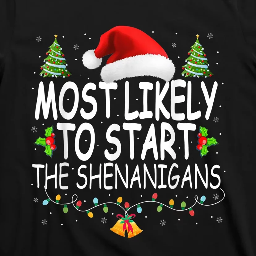 Most Likely To Start The Shenanigans Shirt Family Christmas T-Shirt