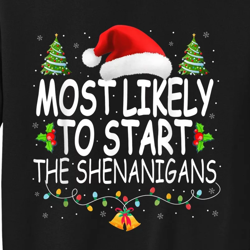 Most Likely To Start The Shenanigans Shirt Family Christmas Tall Sweatshirt