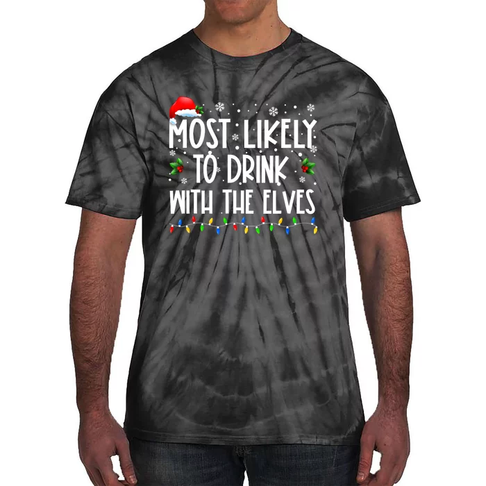 Most Likely To Drink With The Elves Elf Drinking Christmas Tie-Dye T-Shirt