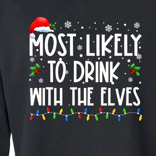 Most Likely To Drink With The Elves Elf Drinking Christmas Cropped Pullover Crew