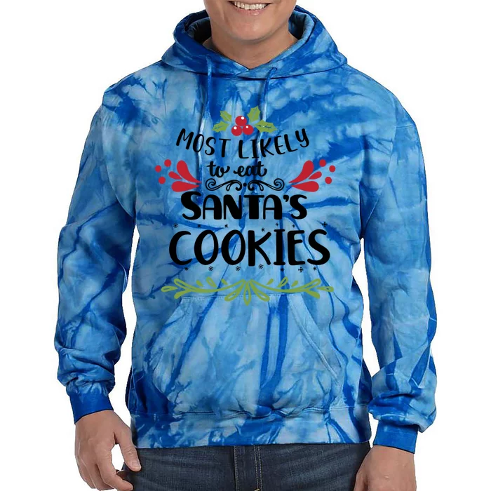 Most Likely To Eat Santa's Cookies Gift Tie Dye Hoodie