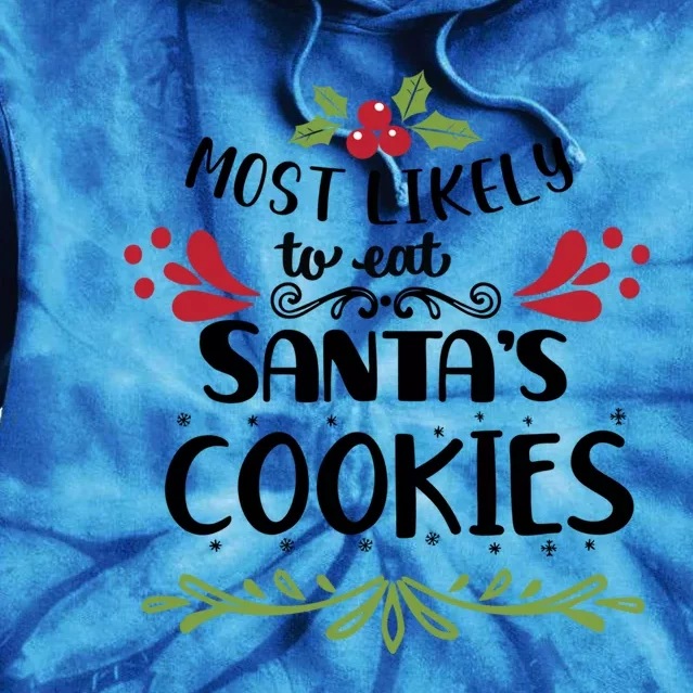 Most Likely To Eat Santa's Cookies Gift Tie Dye Hoodie