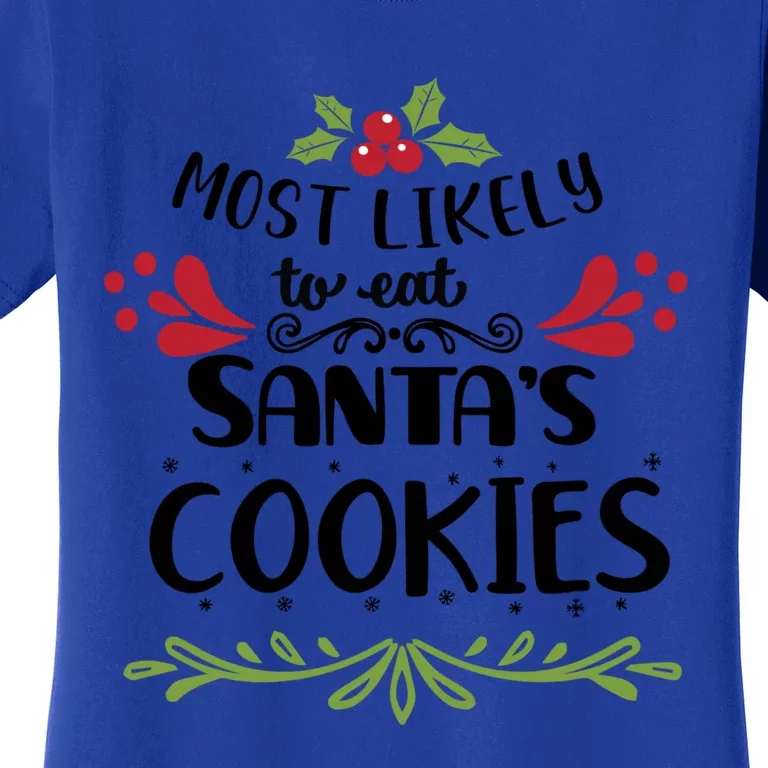 Most Likely To Eat Santa's Cookies Gift Women's T-Shirt