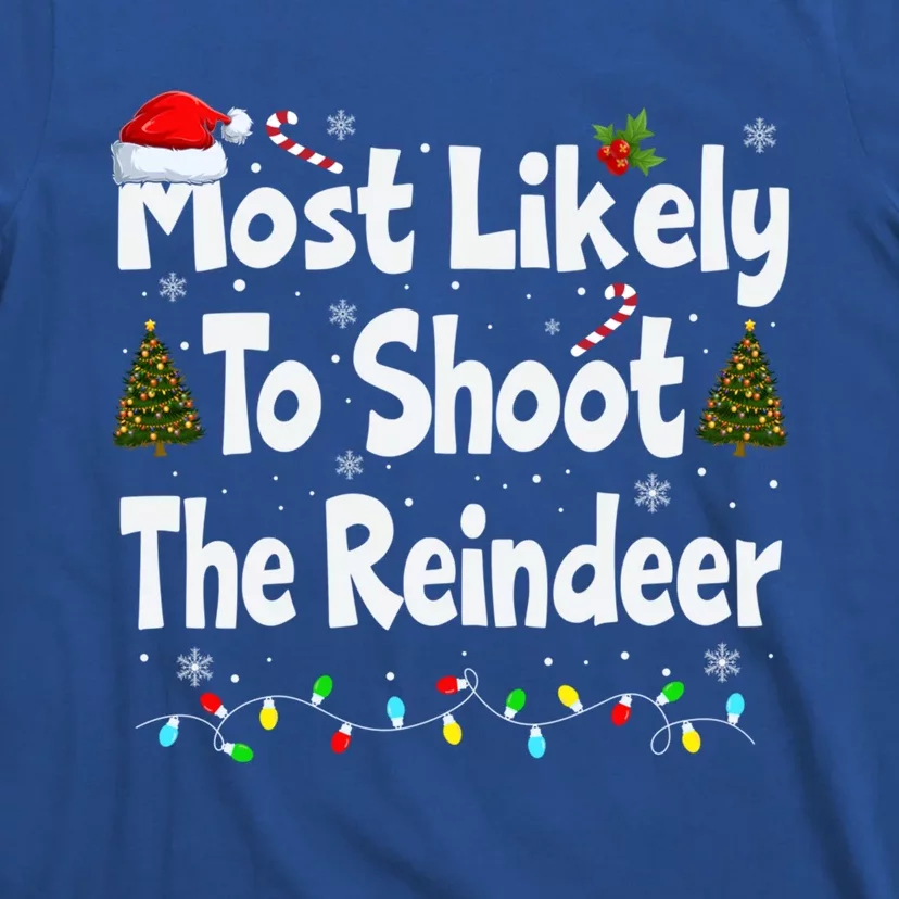 Most Likely To Shoot The Reindeer Funny Family Christmas Cute Gift T-Shirt