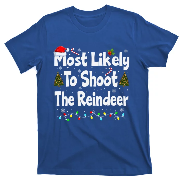 Most Likely To Shoot The Reindeer Funny Family Christmas Cute Gift T-Shirt