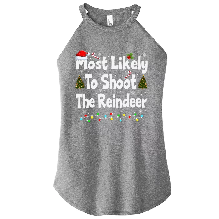 Most Likely To Shoot The Reindeer Funny Family Christmas Cute Gift Women’s Perfect Tri Rocker Tank